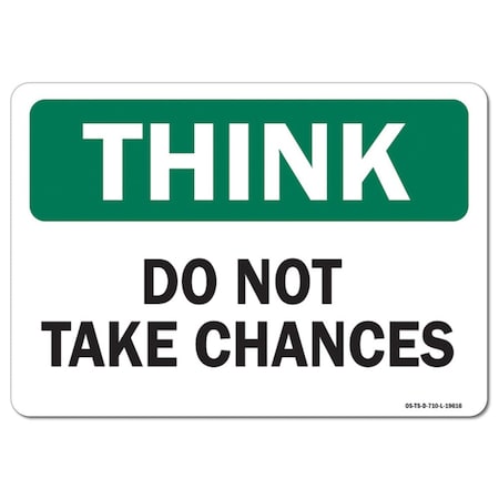 OSHA Think Sign, Do Not Take Chances, 18in X 12in Rigid Plastic